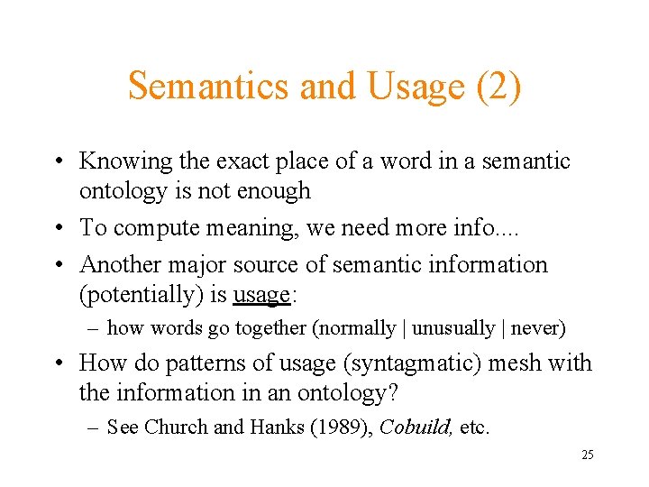 Semantics and Usage (2) • Knowing the exact place of a word in a