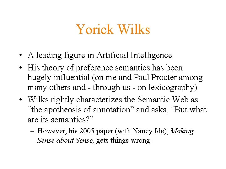 Yorick Wilks • A leading figure in Artificial Intelligence. • His theory of preference