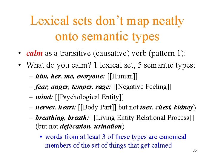 Lexical sets don’t map neatly onto semantic types • calm as a transitive (causative)