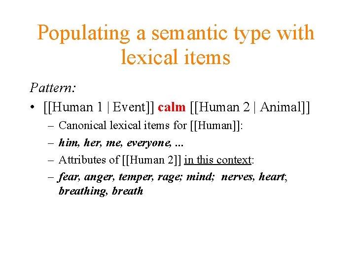 Populating a semantic type with lexical items Pattern: • [[Human 1 | Event]] calm