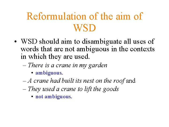 Reformulation of the aim of WSD • WSD should aim to disambiguate all uses