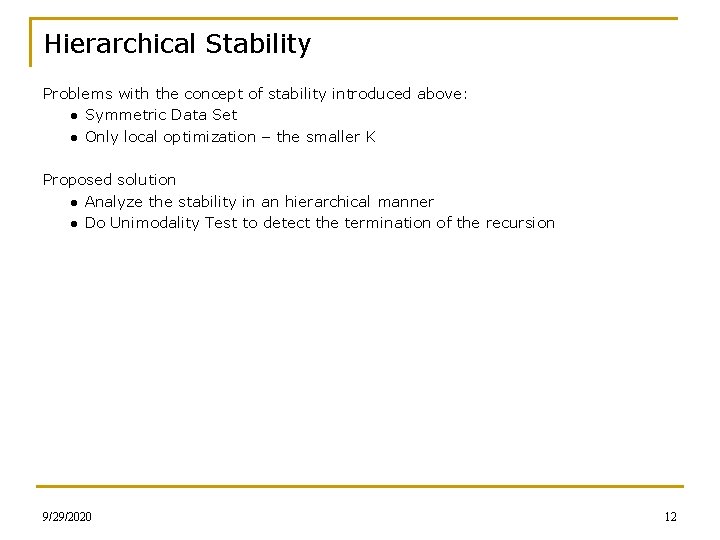 Hierarchical Stability Problems with the concept of stability introduced above: ● Symmetric Data Set