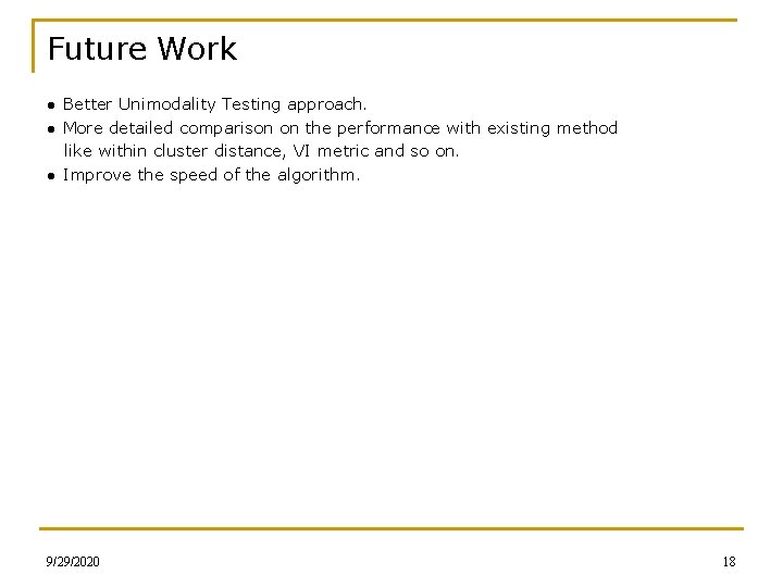 Future Work ● Better Unimodality Testing approach. ● More detailed comparison on the performance