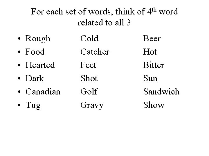 For each set of words, think of 4 th word related to all 3