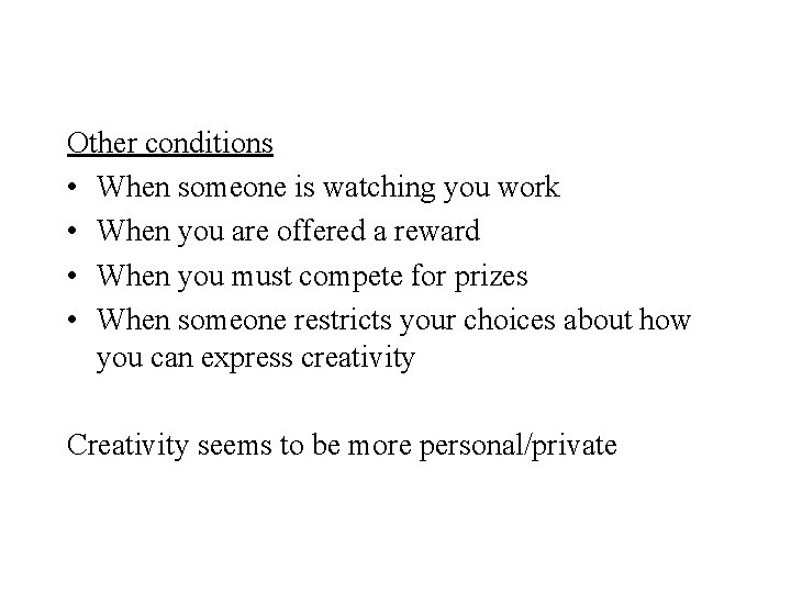 Other conditions • When someone is watching you work • When you are offered