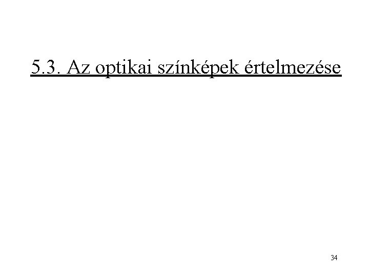 5. 3. Az optikai színképek értelmezése 34 