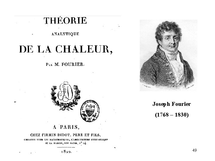 Joseph Fourier (1768 – 1830) 49 
