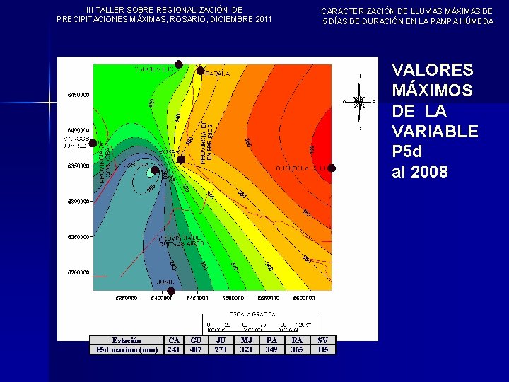 III TALLER SOBRE REGIONALIZACIÓN DE PRECIPITACIONES MÁXIMAS, ROSARIO, DICIEMBRE 2011 CARACTERIZACIÓN DE LLUVIAS MÁXIMAS