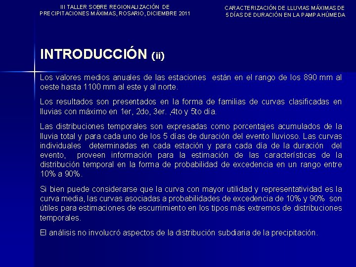 III TALLER SOBRE REGIONALIZACIÓN DE PRECIPITACIONES MÁXIMAS, ROSARIO, DICIEMBRE 2011 CARACTERIZACIÓN DE LLUVIAS MÁXIMAS