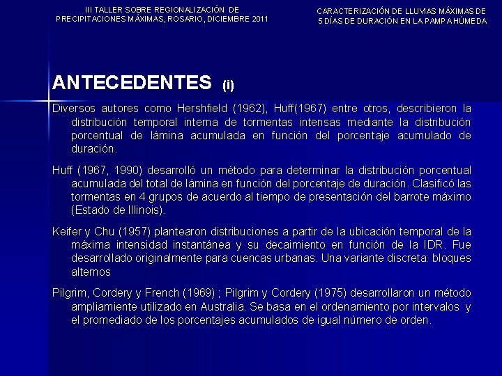 III TALLER SOBRE REGIONALIZACIÓN DE PRECIPITACIONES MÁXIMAS, ROSARIO, DICIEMBRE 2011 ANTECEDENTES CARACTERIZACIÓN DE LLUVIAS