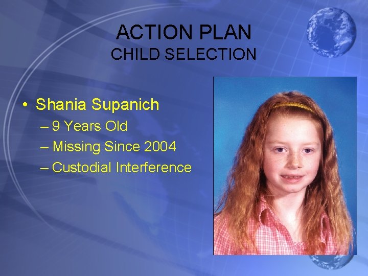 ACTION PLAN CHILD SELECTION • Shania Supanich – 9 Years Old – Missing Since