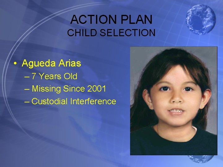ACTION PLAN CHILD SELECTION • Agueda Arias – 7 Years Old – Missing Since