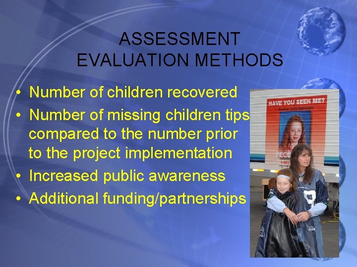 ASSESSMENT EVALUATION METHODS • Number of children recovered • Number of missing children tips