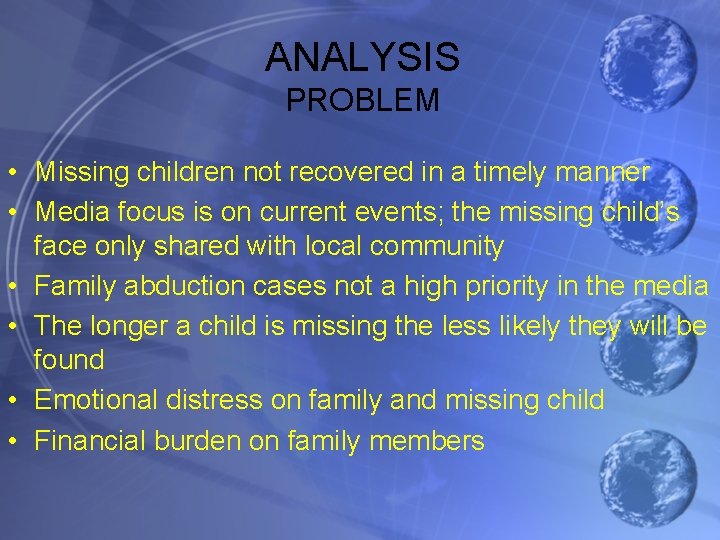 ANALYSIS PROBLEM • Missing children not recovered in a timely manner • Media focus
