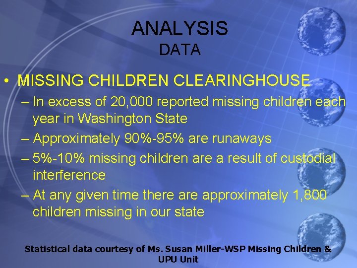 ANALYSIS DATA • MISSING CHILDREN CLEARINGHOUSE – In excess of 20, 000 reported missing