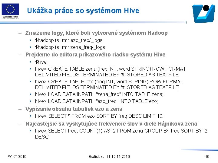 Ukážka práce so systémom Hive – Zmažeme logy, ktoré boli vytvorené systémom Hadoop •