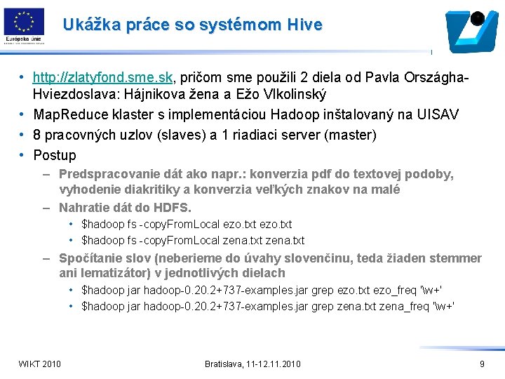 Ukážka práce so systémom Hive • http: //zlatyfond. sme. sk, pričom sme použili 2