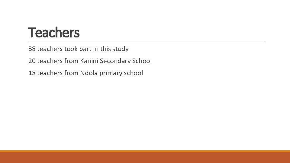 Teachers 38 teachers took part in this study 20 teachers from Kanini Secondary School
