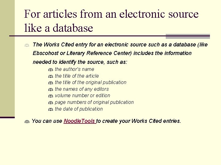 For articles from an electronic source like a database The Works Cited entry for