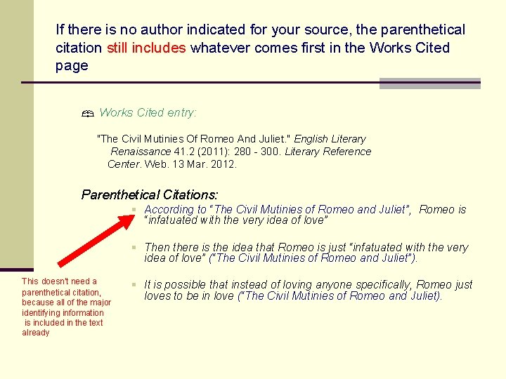 If there is no author indicated for your source, the parenthetical citation still includes