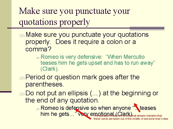 Make sure you punctuate your quotations properly Make sure you punctuate your quotations properly.