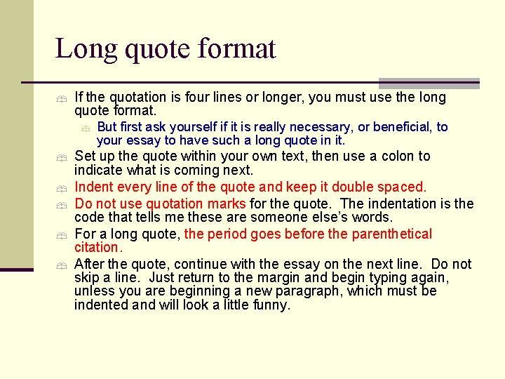 Long quote format If the quotation is four lines or longer, you must use