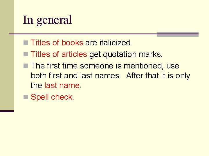 In general n Titles of books are italicized. n Titles of articles get quotation