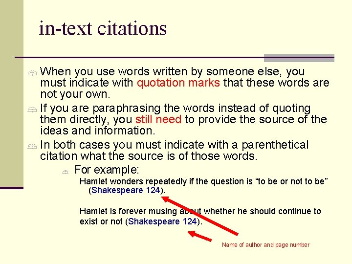 in-text citations When you use words written by someone else, you must indicate with
