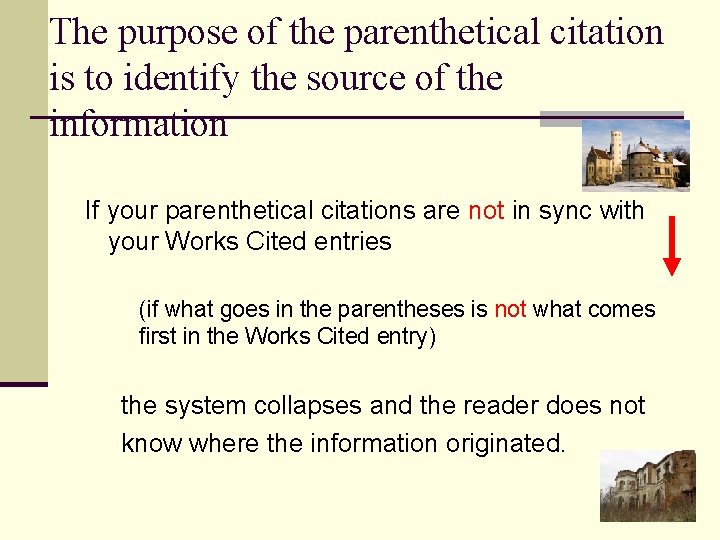 The purpose of the parenthetical citation is to identify the source of the information