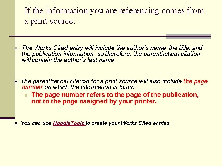 If the information you are referencing comes from a print source: The Works Cited