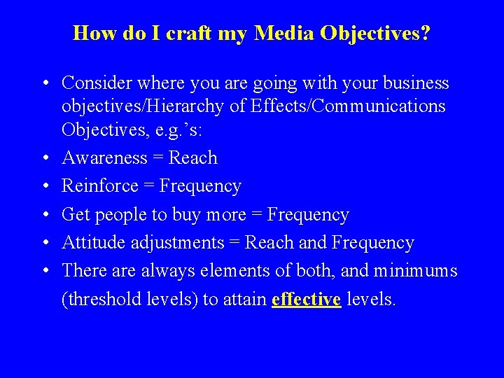 How do I craft my Media Objectives? • Consider where you are going with