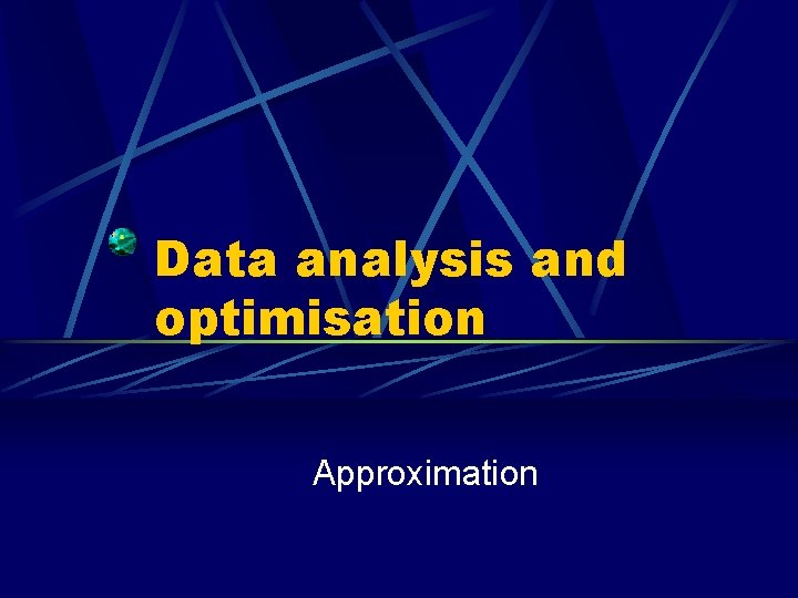 Data analysis and optimisation Approximation 