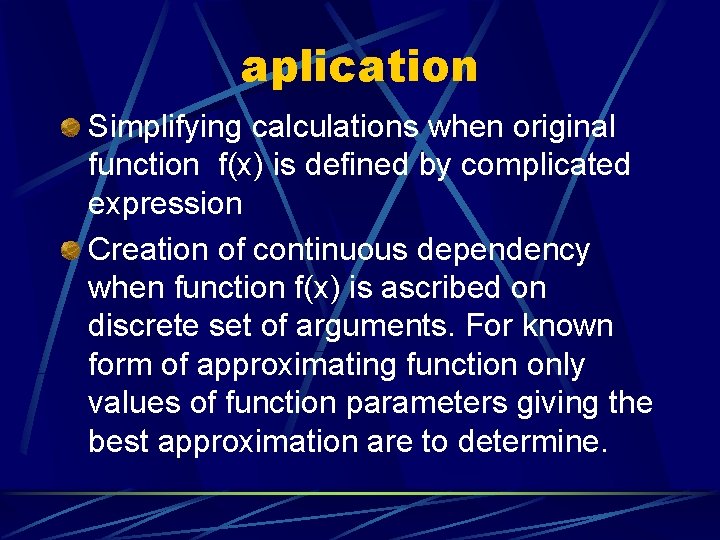 aplication Simplifying calculations when original function f(x) is defined by complicated expression Creation of