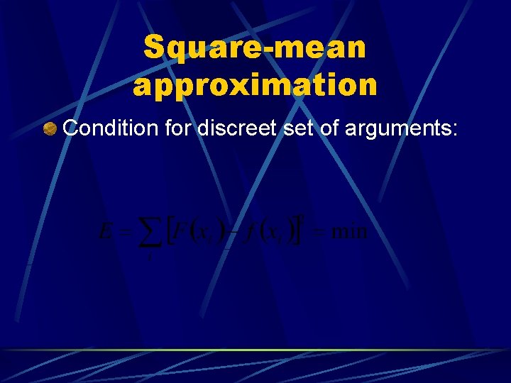 Square-mean approximation Condition for discreet set of arguments: 