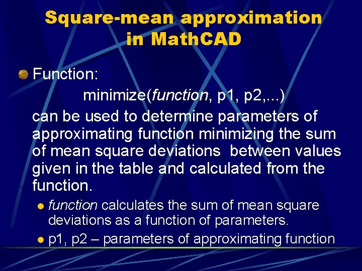 Square-mean approximation in Math. CAD Function: minimize(function, p 1, p 2, . . .