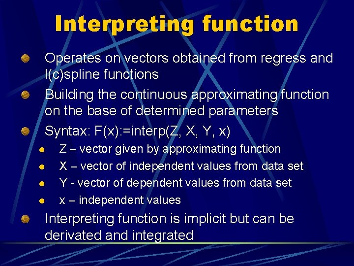 Interpreting function Operates on vectors obtained from regress and l(c)spline functions Building the continuous