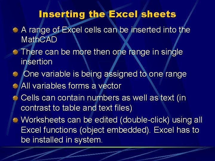 Inserting the Excel sheets A range of Excel cells can be inserted into the