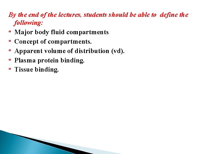 By the end of the lectures, students should be able to define the following: