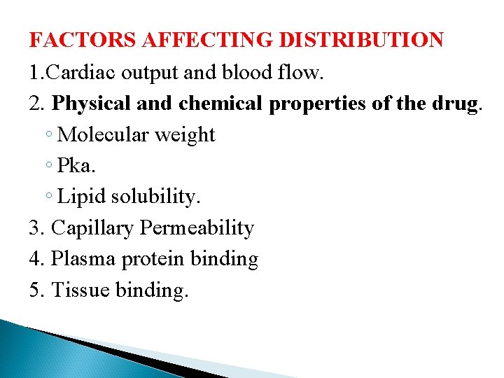 FACTORS AFFECTING DISTRIBUTION 1. Cardiac output and blood flow. 2. Physical and chemical properties
