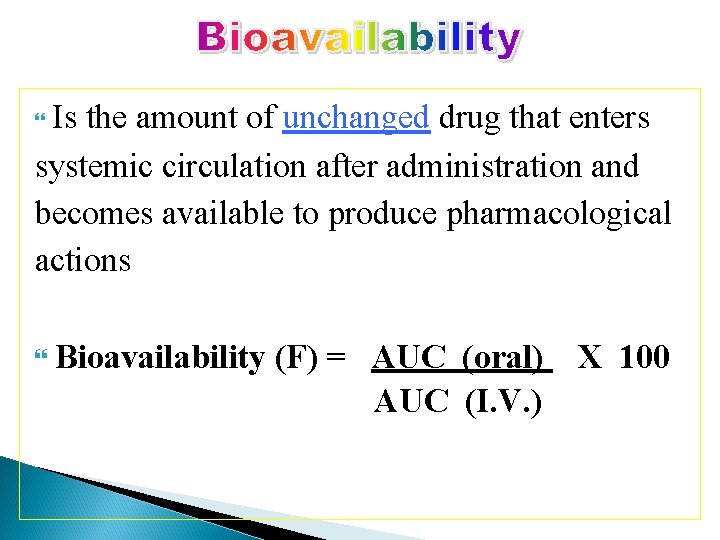 Is the amount of unchanged drug that enters systemic circulation after administration and becomes