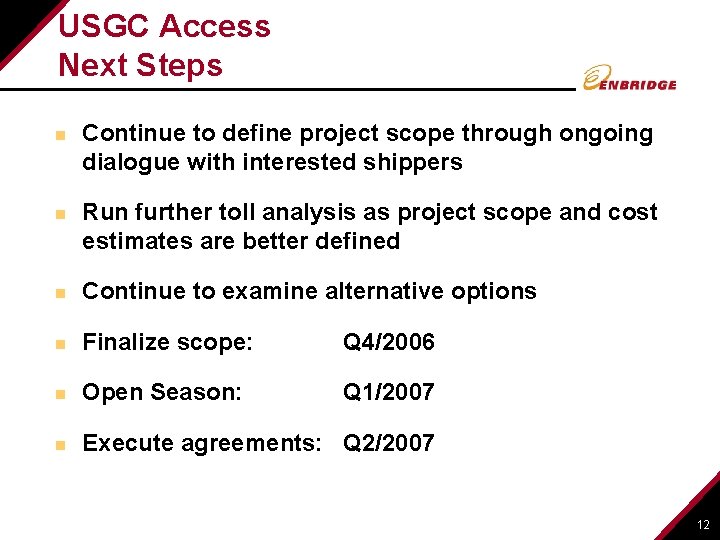 USGC Access Next Steps n n Continue to define project scope through ongoing dialogue