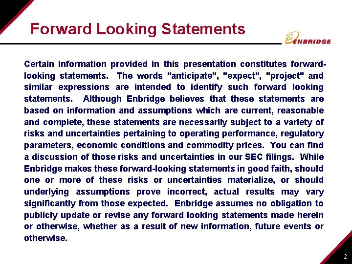 Forward Looking Statements Certain information provided in this presentation constitutes forwardlooking statements. The words