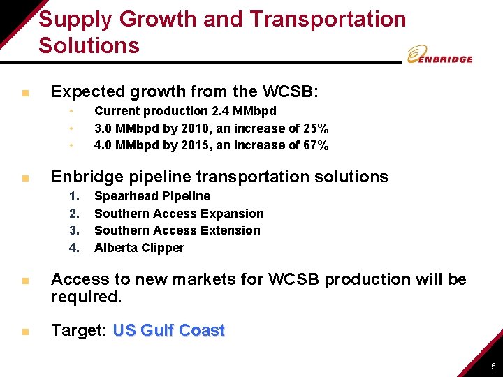 Supply Growth and Transportation Solutions n Expected growth from the WCSB: • • •