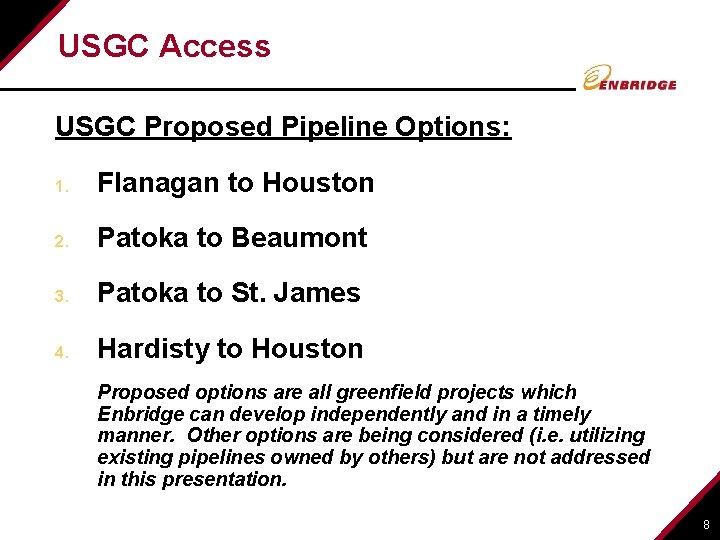 USGC Access USGC Proposed Pipeline Options: 1. Flanagan to Houston 2. Patoka to Beaumont