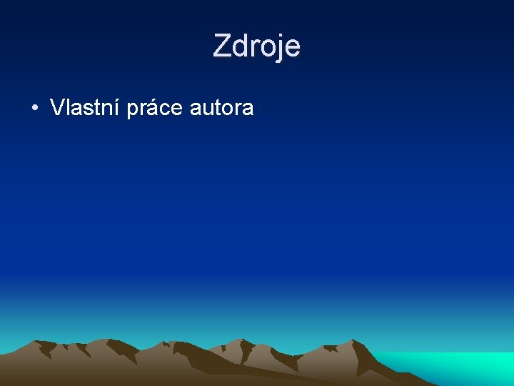 Zdroje • Vlastní práce autora 