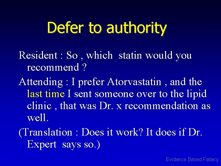 Defer to authority Resident : So , which statin would you recommend ? Attending