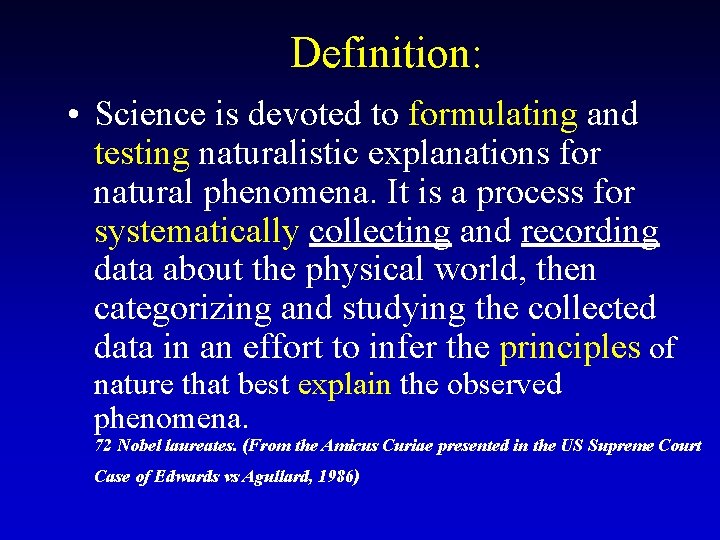 Definition: • Science is devoted to formulating and testing naturalistic explanations for natural phenomena.