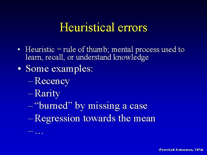 Heuristical errors • Heuristic = rule of thumb; mental process used to learn, recall,