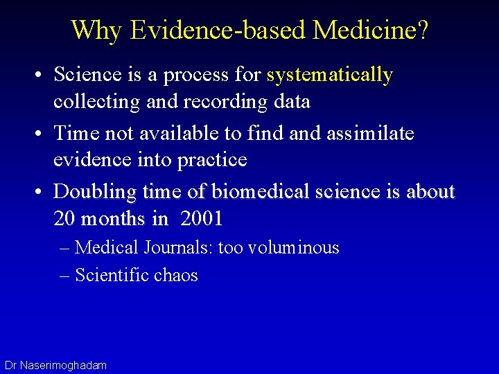 Why Evidence-based Medicine? • Science is a process for systematically collecting and recording data