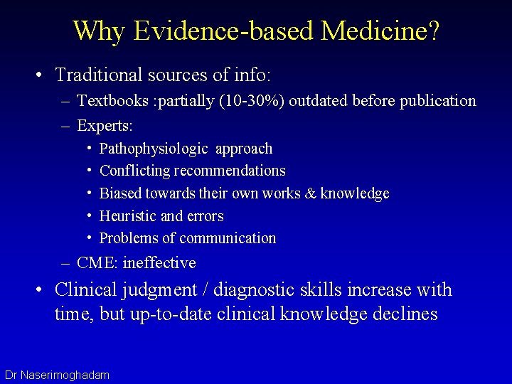 Why Evidence-based Medicine? • Traditional sources of info: – Textbooks : partially (10 -30%)